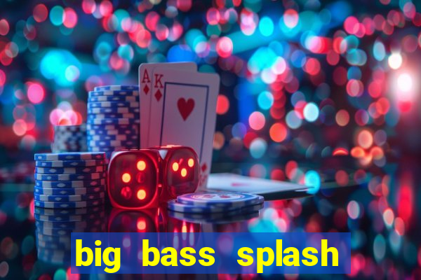 big bass splash melhor horário para jogar