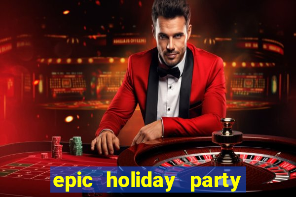 epic holiday party slot free play