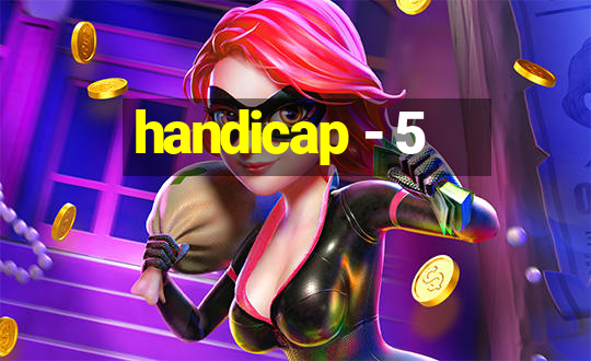 handicap - 5