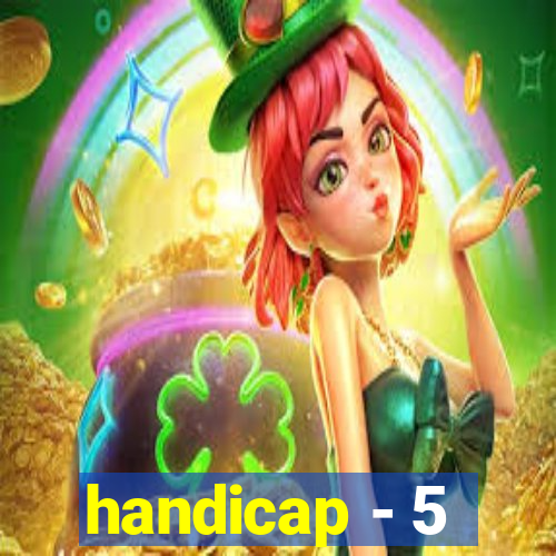 handicap - 5