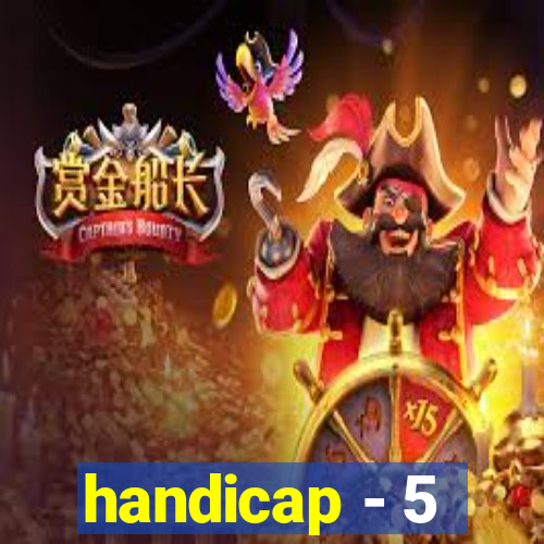 handicap - 5