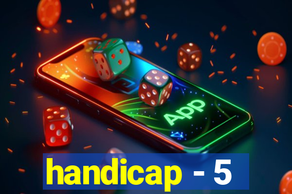 handicap - 5