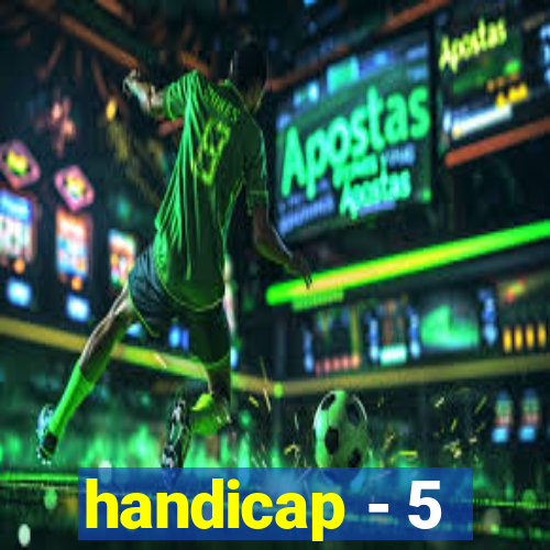 handicap - 5