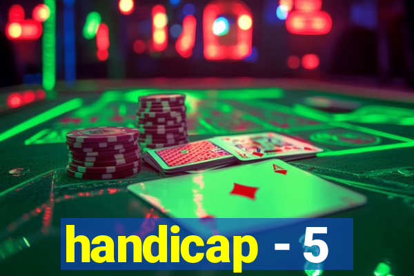 handicap - 5