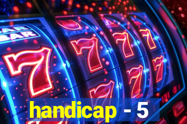 handicap - 5