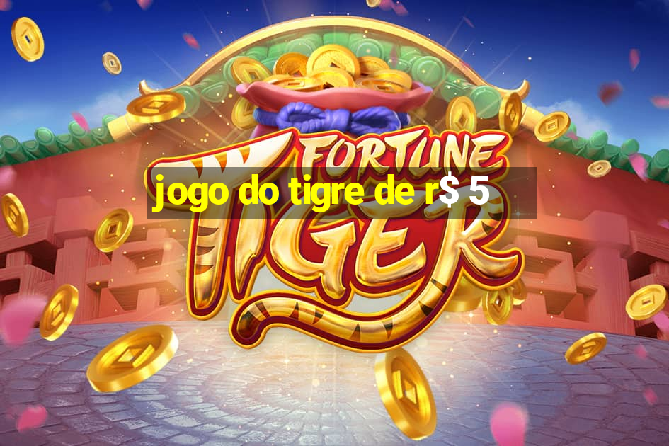 jogo do tigre de r$ 5