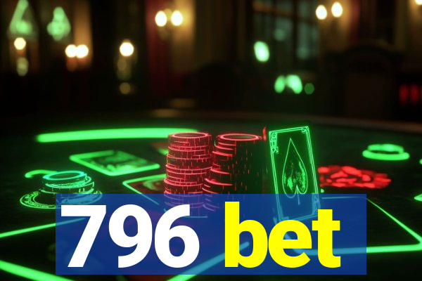 796 bet