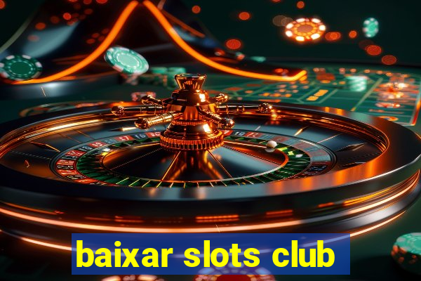 baixar slots club