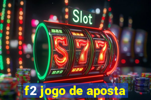 f2 jogo de aposta