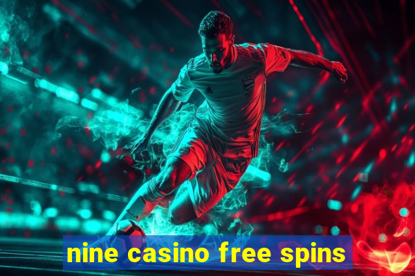 nine casino free spins