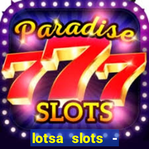 lotsa slots - jogos de cassino