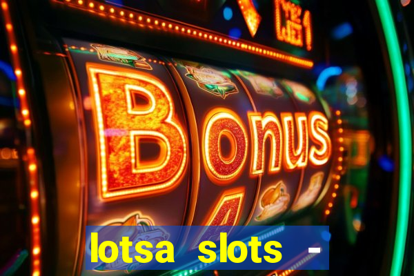 lotsa slots - jogos de cassino