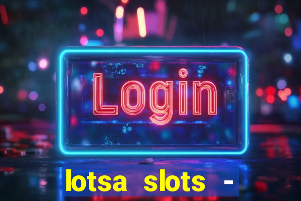 lotsa slots - jogos de cassino