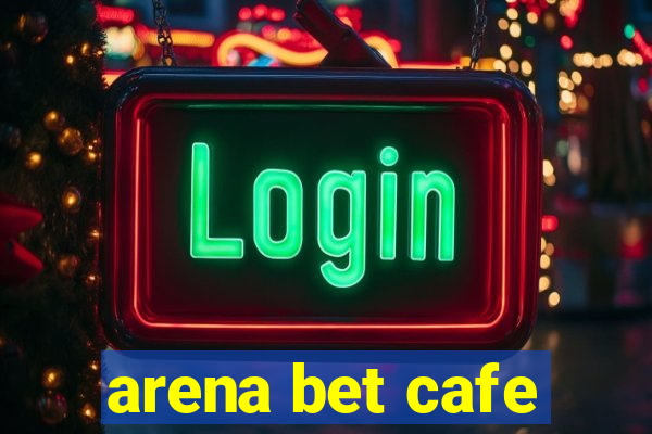 arena bet cafe