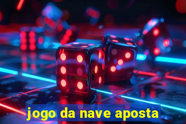 jogo da nave aposta