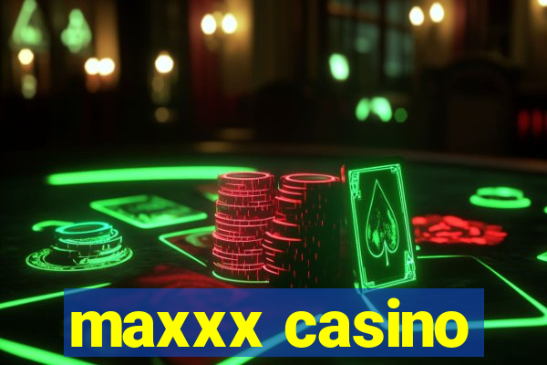 maxxx casino