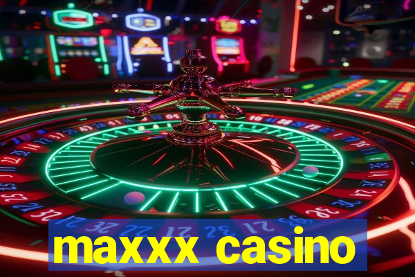 maxxx casino