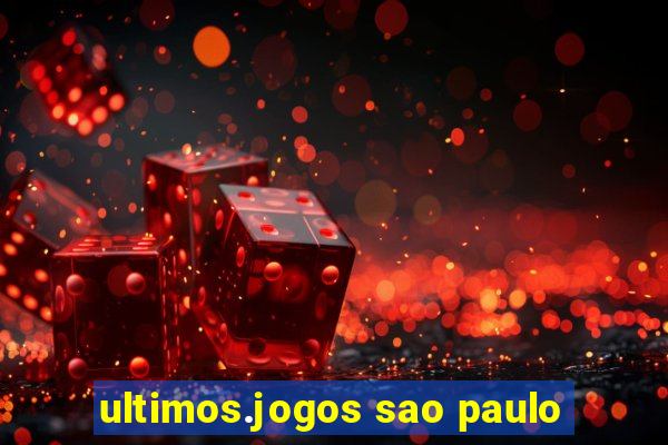 ultimos.jogos sao paulo