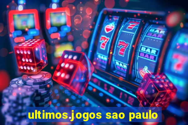 ultimos.jogos sao paulo