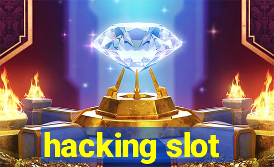 hacking slot