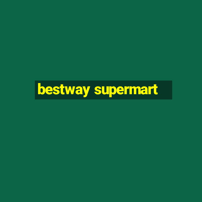 bestway supermart