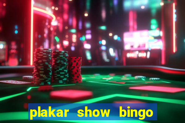 plakar show bingo ao vivo