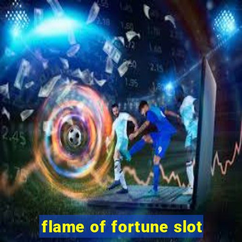 flame of fortune slot