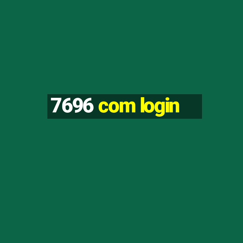 7696 com login