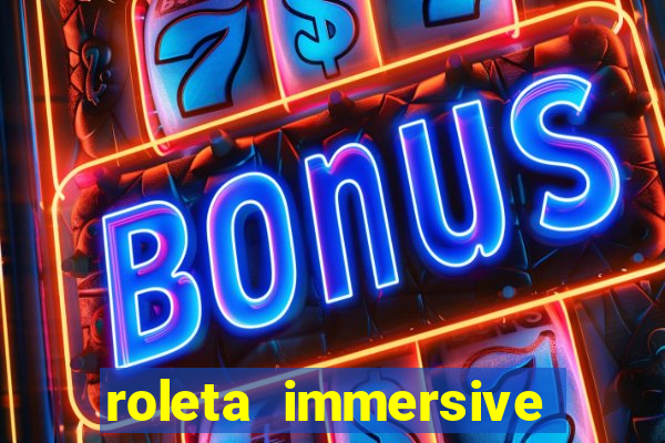 roleta immersive estrela bet