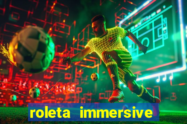 roleta immersive estrela bet