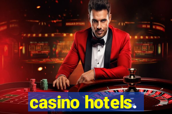 casino hotels.