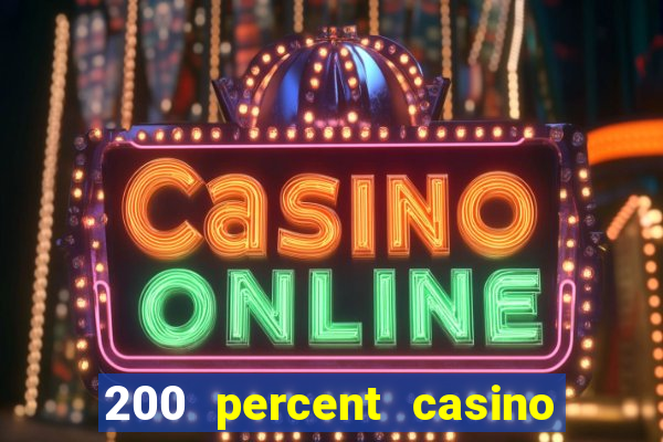 200 percent casino bonus uk