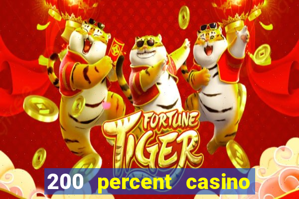 200 percent casino bonus uk