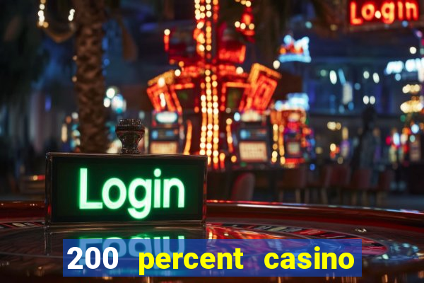 200 percent casino bonus uk