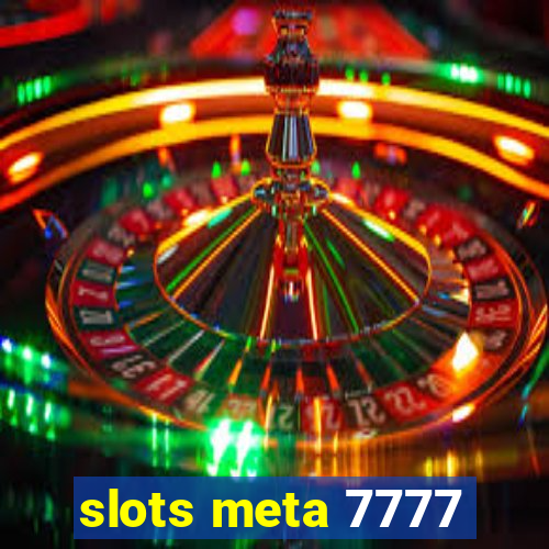 slots meta 7777