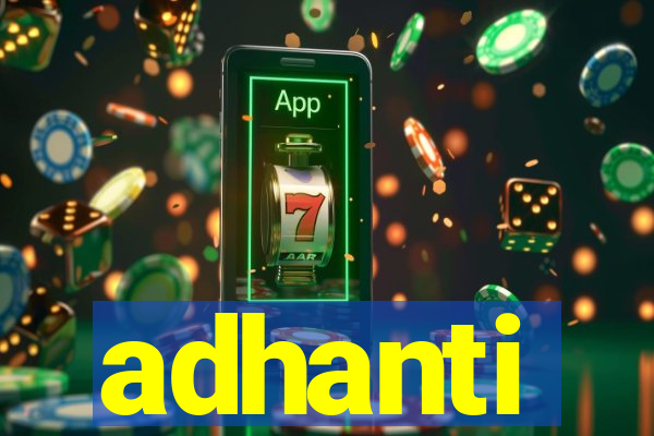 adhanti