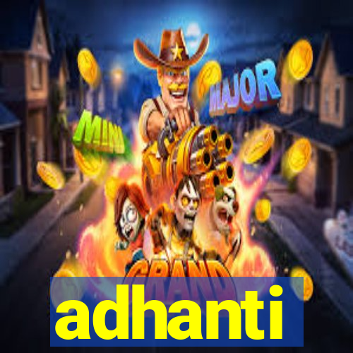 adhanti