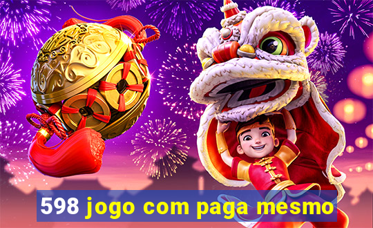 598 jogo com paga mesmo