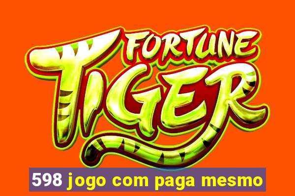 598 jogo com paga mesmo