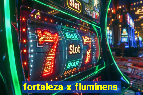 fortaleza x fluminens