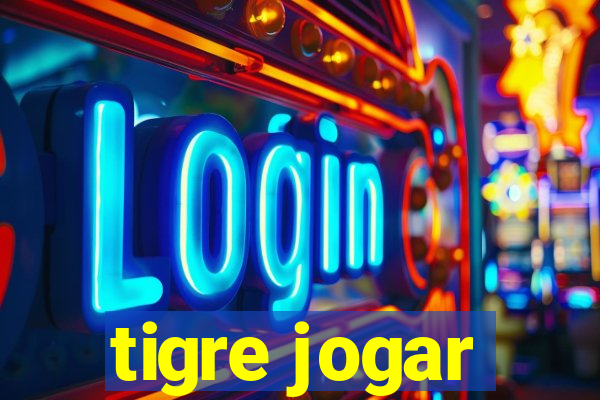 tigre jogar