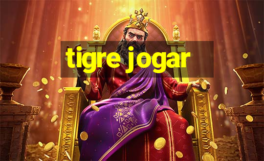 tigre jogar