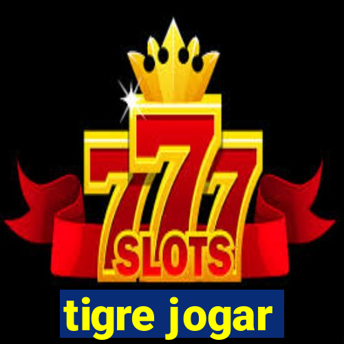 tigre jogar