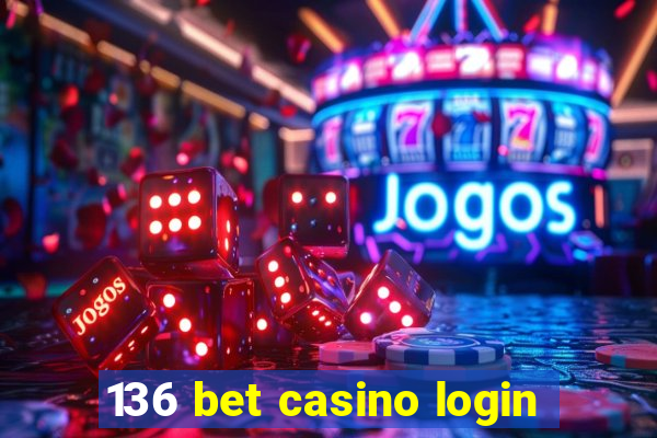 136 bet casino login