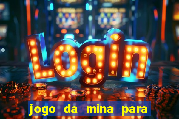 jogo da mina para ganhar dinheiro