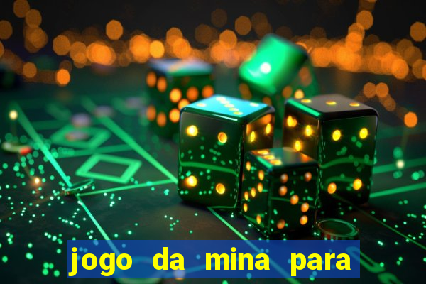 jogo da mina para ganhar dinheiro