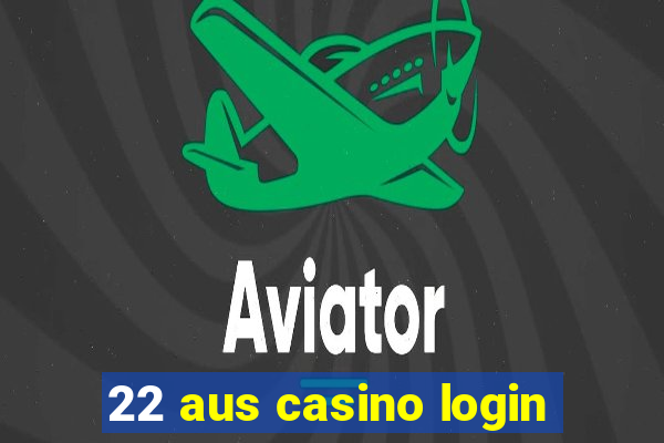 22 aus casino login