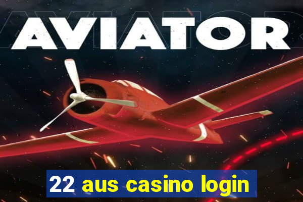 22 aus casino login