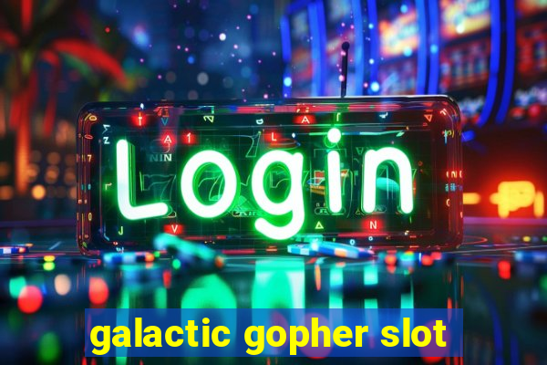 galactic gopher slot