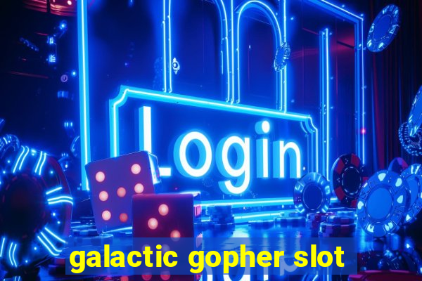 galactic gopher slot